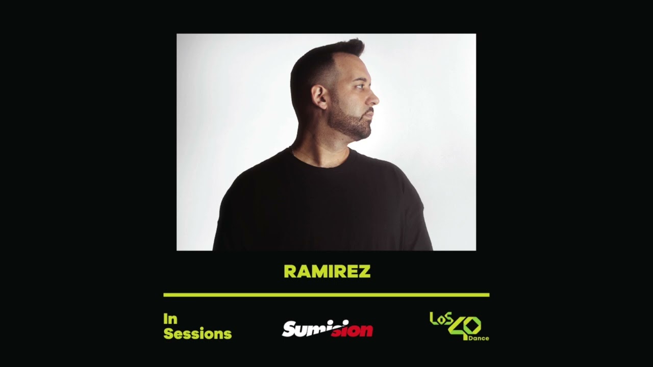Los 40 Dance In Sessions pres. Sumision Records mixed by RAMIREZ (17/04/2025) part 1.