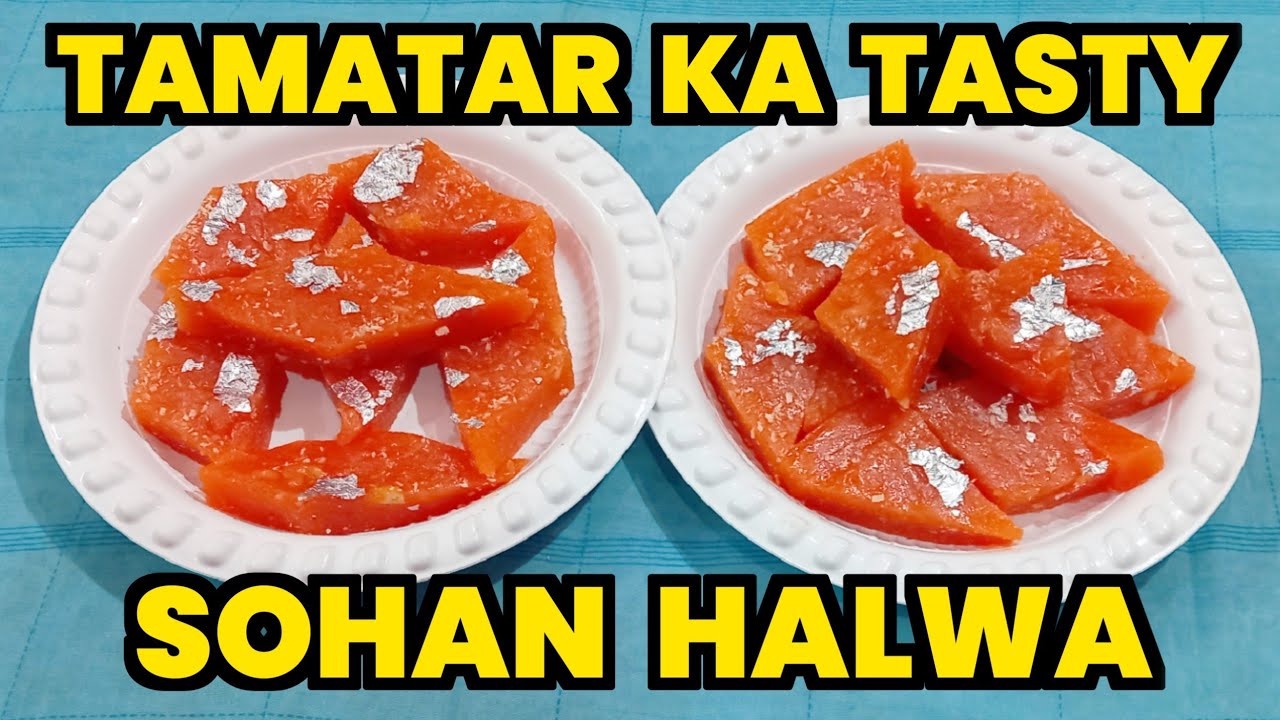SOFT TASTY AUR BILKUL ASAAN TAMATAR KA SOHAN HALWA KI RECIPE | SOHAN HALWA RECIPE