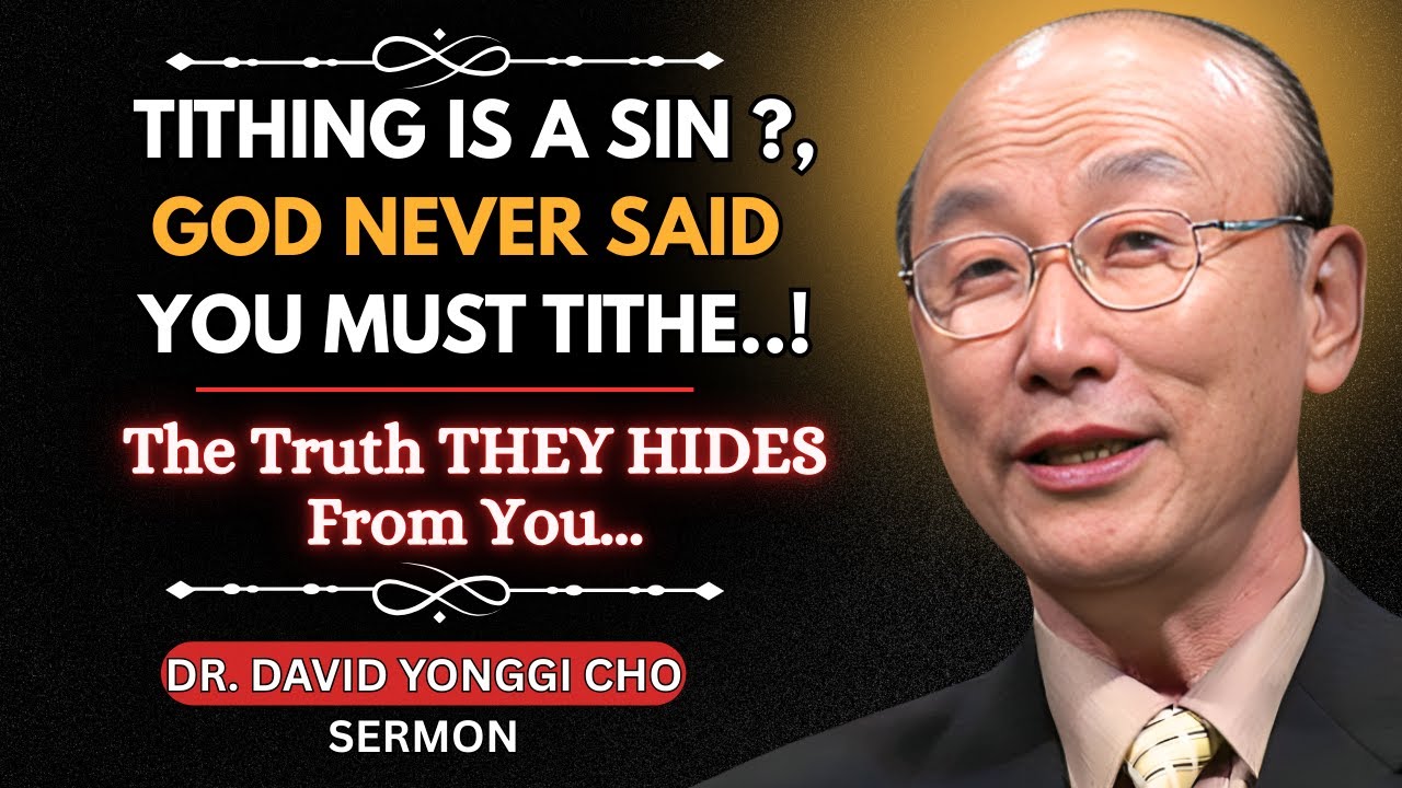 The Shocking Truth: Tithing Is a Sin - Dr David Yonggi Cho