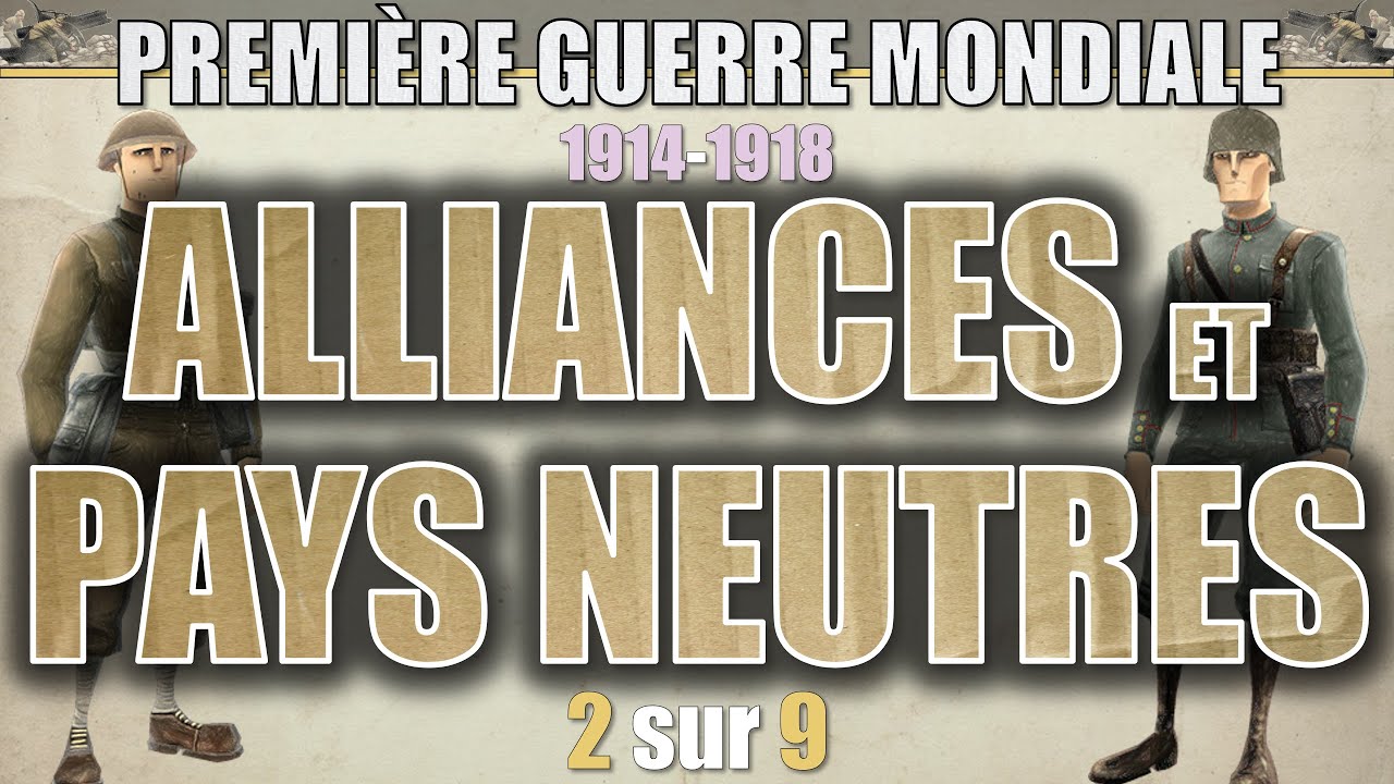 Premi&egrave;re Guerre - 02 Alliances et pays neutres