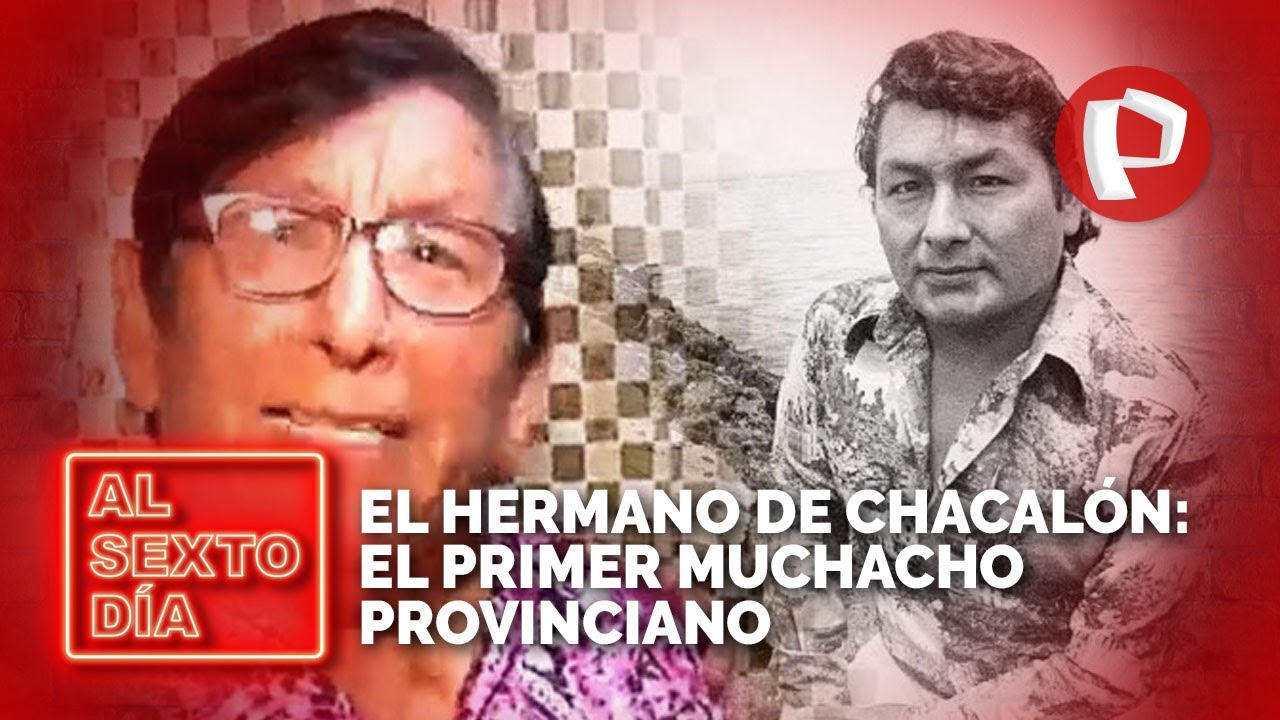 El hermano de Chacalón: El primer muchacho provinciano