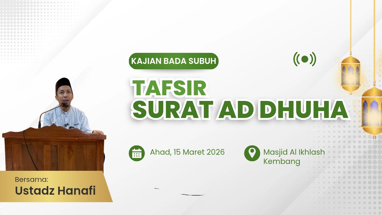 Kajian Bada Subuh - Ust Hanafi - Tafsir Surat Ad Dhuha - Masjid Al Ikhlash - 3