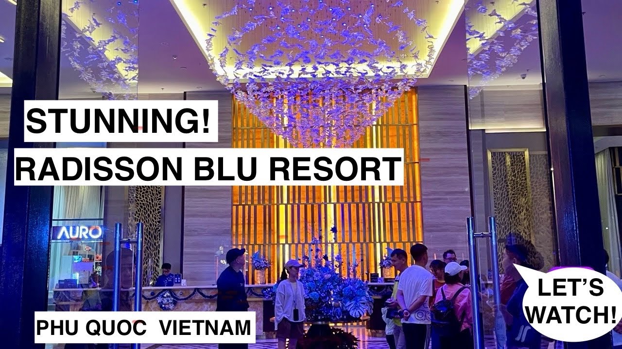 5* RADISSON BLU RESORT TOUR PHU QUOC VIETNAM