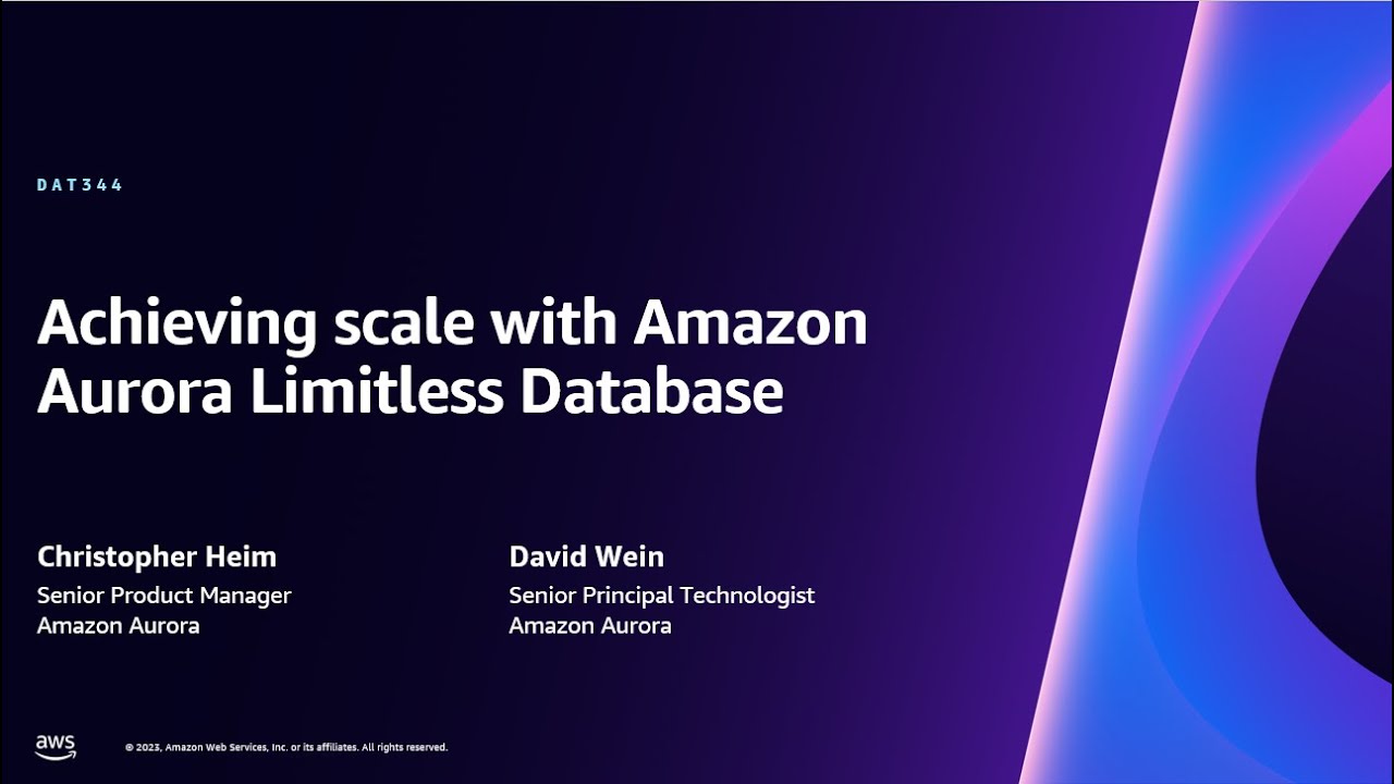 AWS re:Invent 2023 - [LAUNCH]  Achieving scale with Amazon Aurora Limitless Database (DAT344)