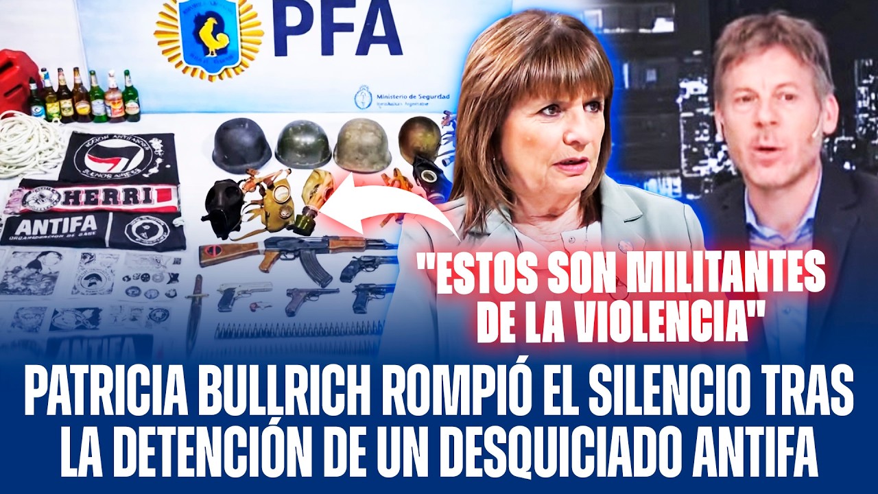 PATRICIA BULLRICH ROMPIÓ EL SILENCIO TRAS LA DETENCIÓN DE UN DESQUICIADO ANTIFA