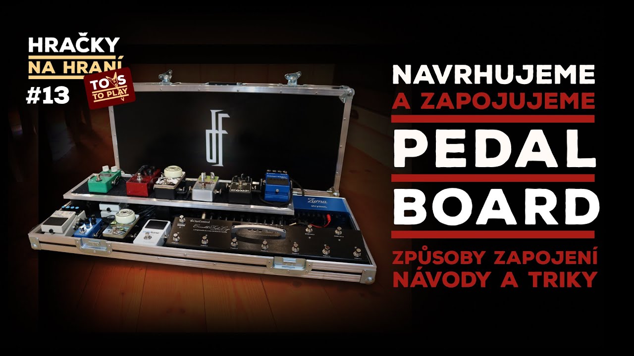 Hračky na hraní #13 - Navrhujeme a zapojujeme pedalboard