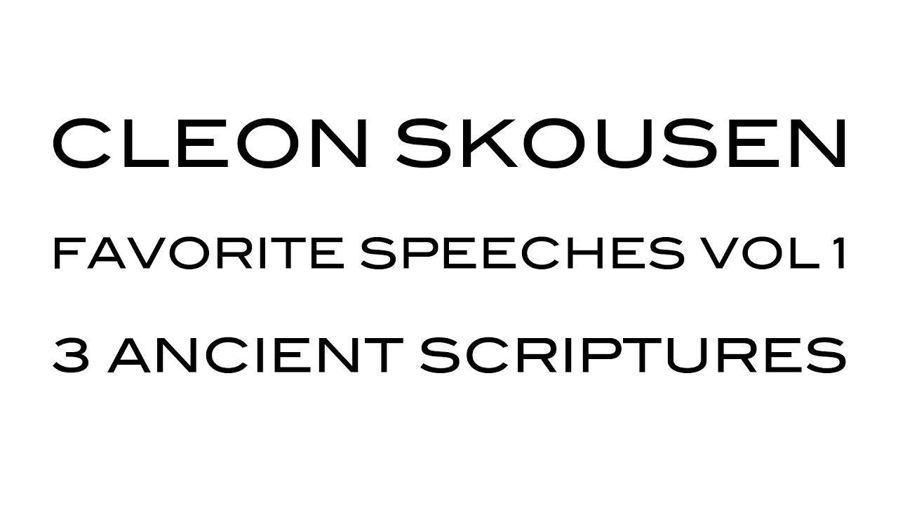 Ancient Scriptures by Cleon Skousen from Favorite Speeches Vol 1