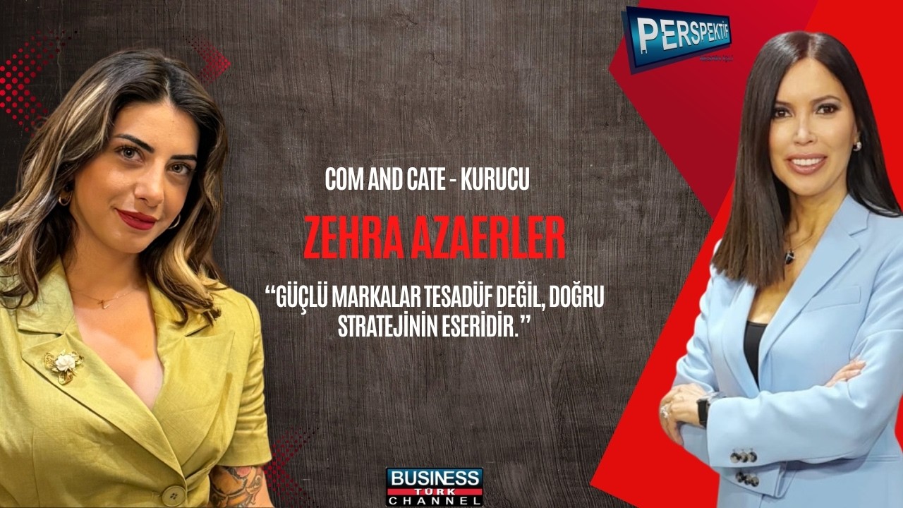 Marka Danışmanı Zehra Azaerler Anlatıyor: Güçlü Bir Marka Nasıl Oluşturulur?