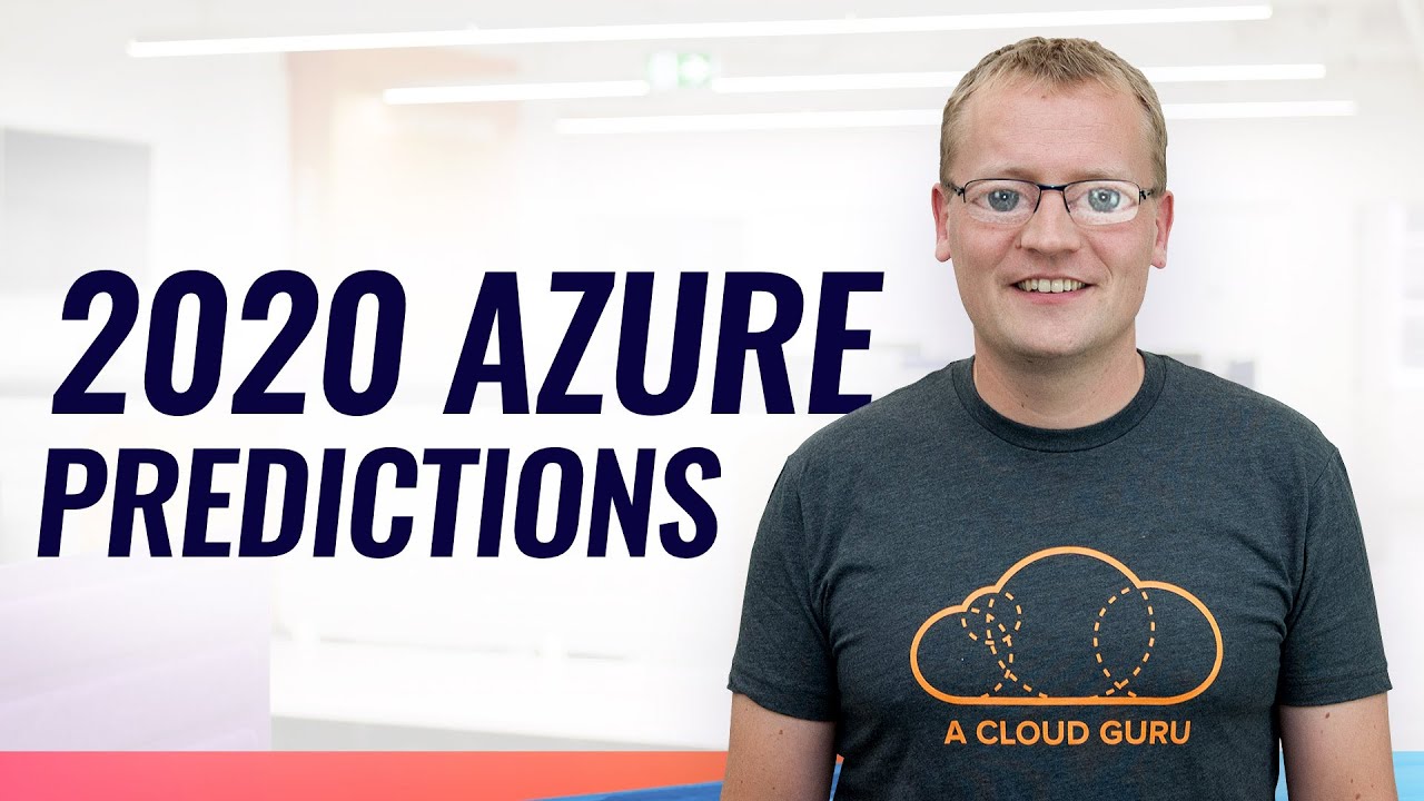 Azure predictions for 2020 including Hybrid Cloud, IoT, Migration, Containers, AI and ML