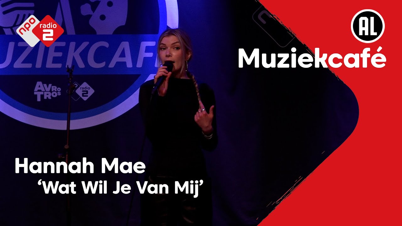 Hannah Mae - Wat Wil Je Van Mij | NPO Radio 2