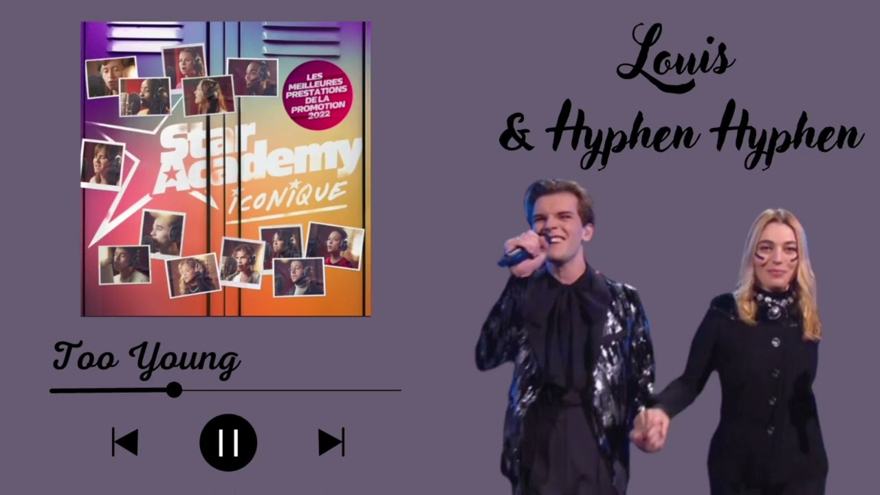 Too Young - Louis & Hyphen Hyphen - Star Academy