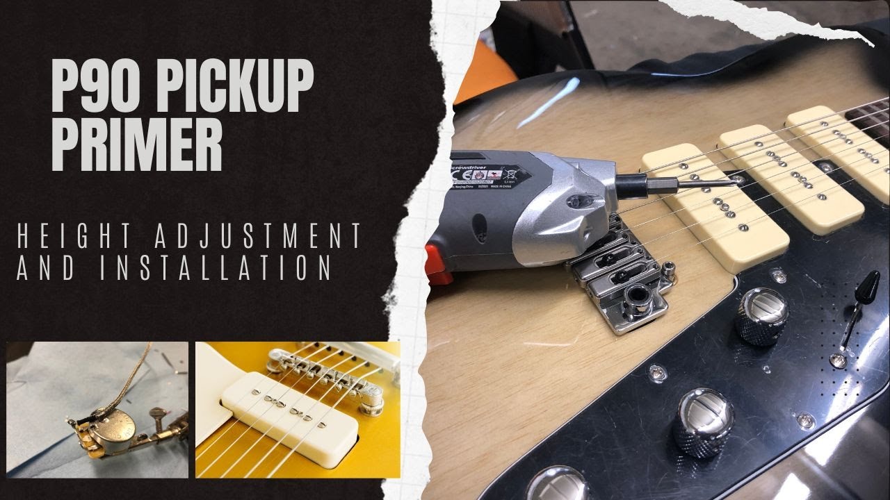 P90 Pickups: Height Adjustments and Install Tips