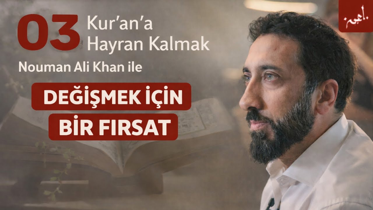 Değişmek için Bir Fırsat | 3.bölüm | Kur'an'a Hayran Kalmak | Nouman Ali Khan✨