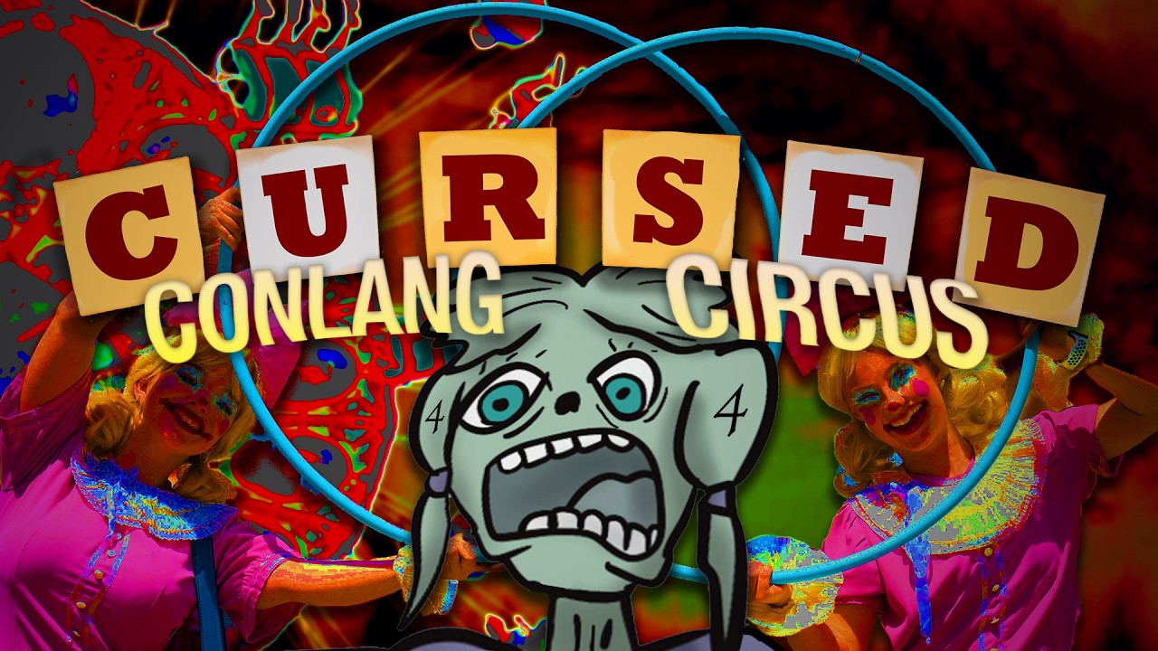 Agma Schwa's CURSED CONLANG CIRCUS 4