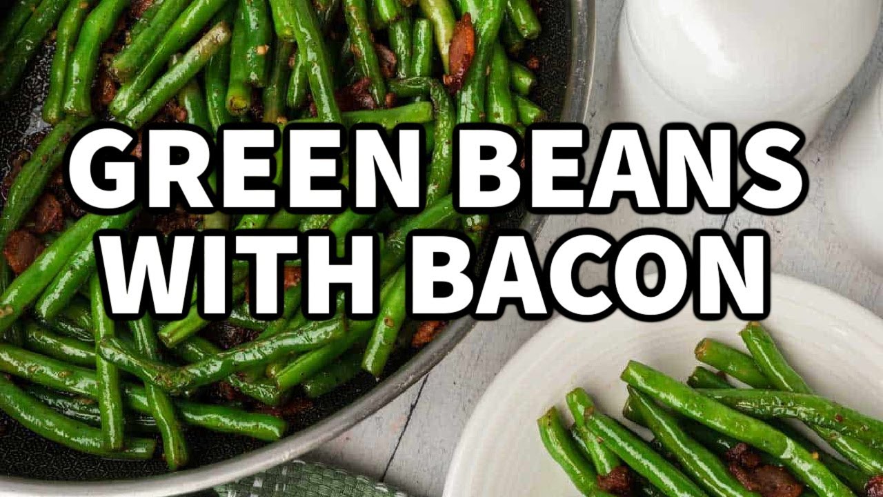 Green Beans with Bacon: The Perfect Side Dish!