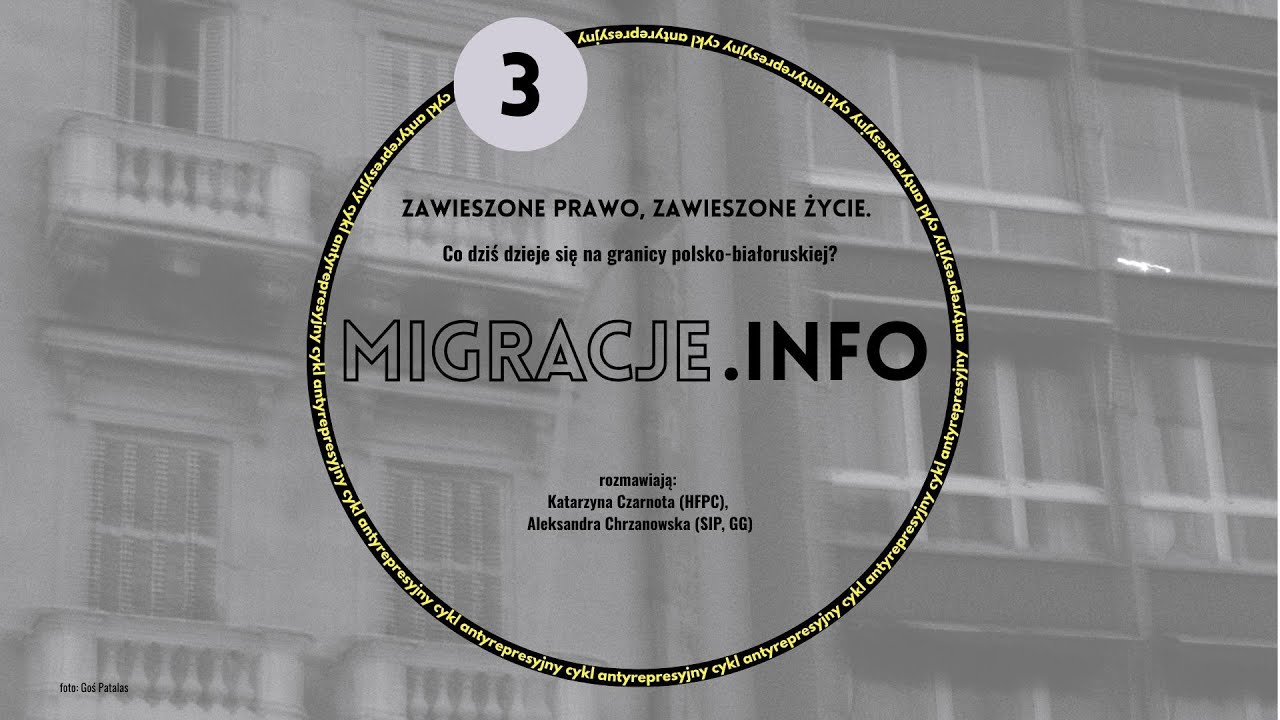 Migracje.Info 3: Zawieszone prawo, zawieszone życie. Co dzieje się na granicy polsko-białoruskiej?