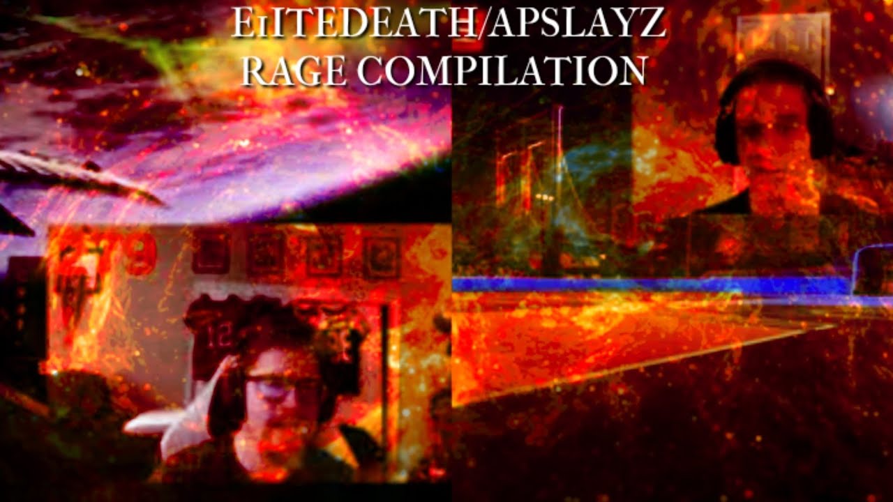 E1itedeath/Apslayz Rage Compilation