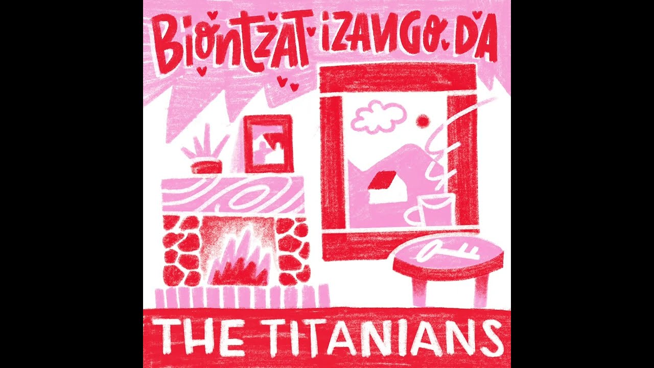 Biontzat izango da - The Titanians