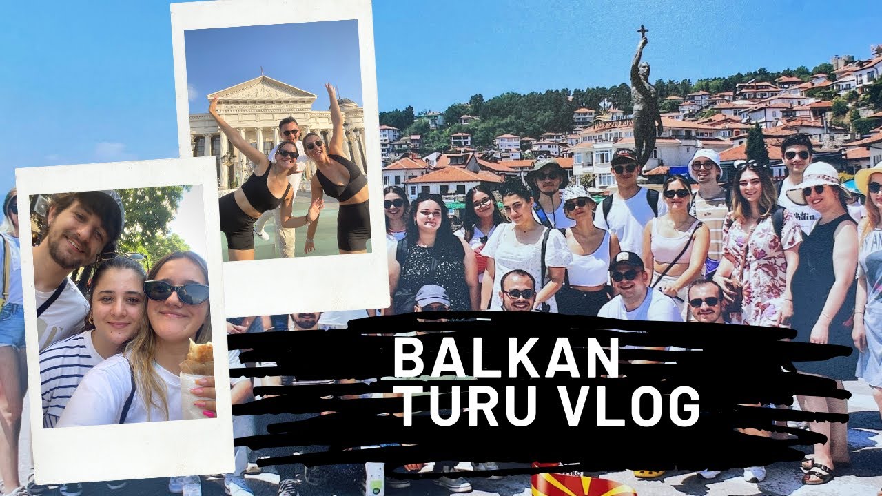 7 ÜLKELİ BALKAN TURU VLOG