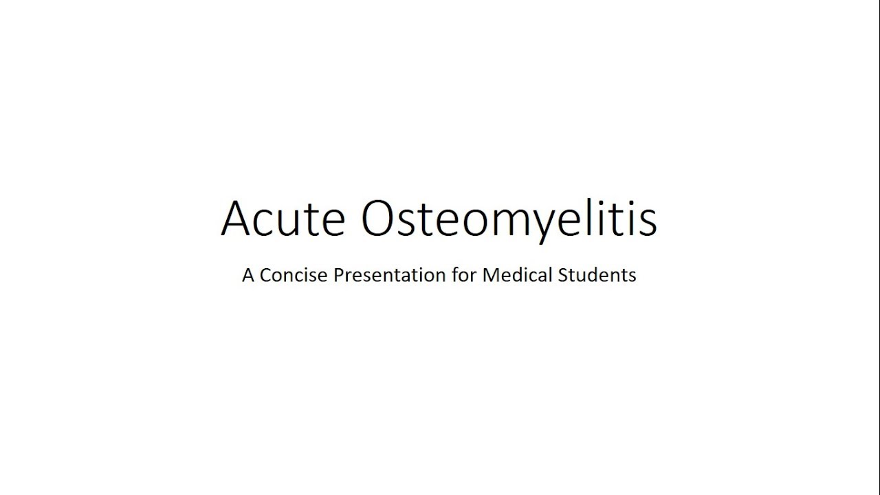 Acute Osteomyelitis - Orthopedics for Medical Students