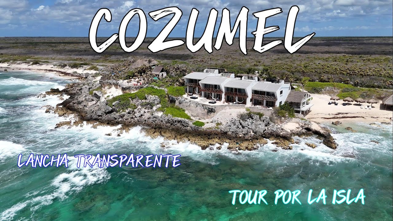 🔴COZUMEL🏖️TOUR POR LA ISLA 🌴LANCHA TRANSPARENTE, FERRI ULTRA CARGA🏖️