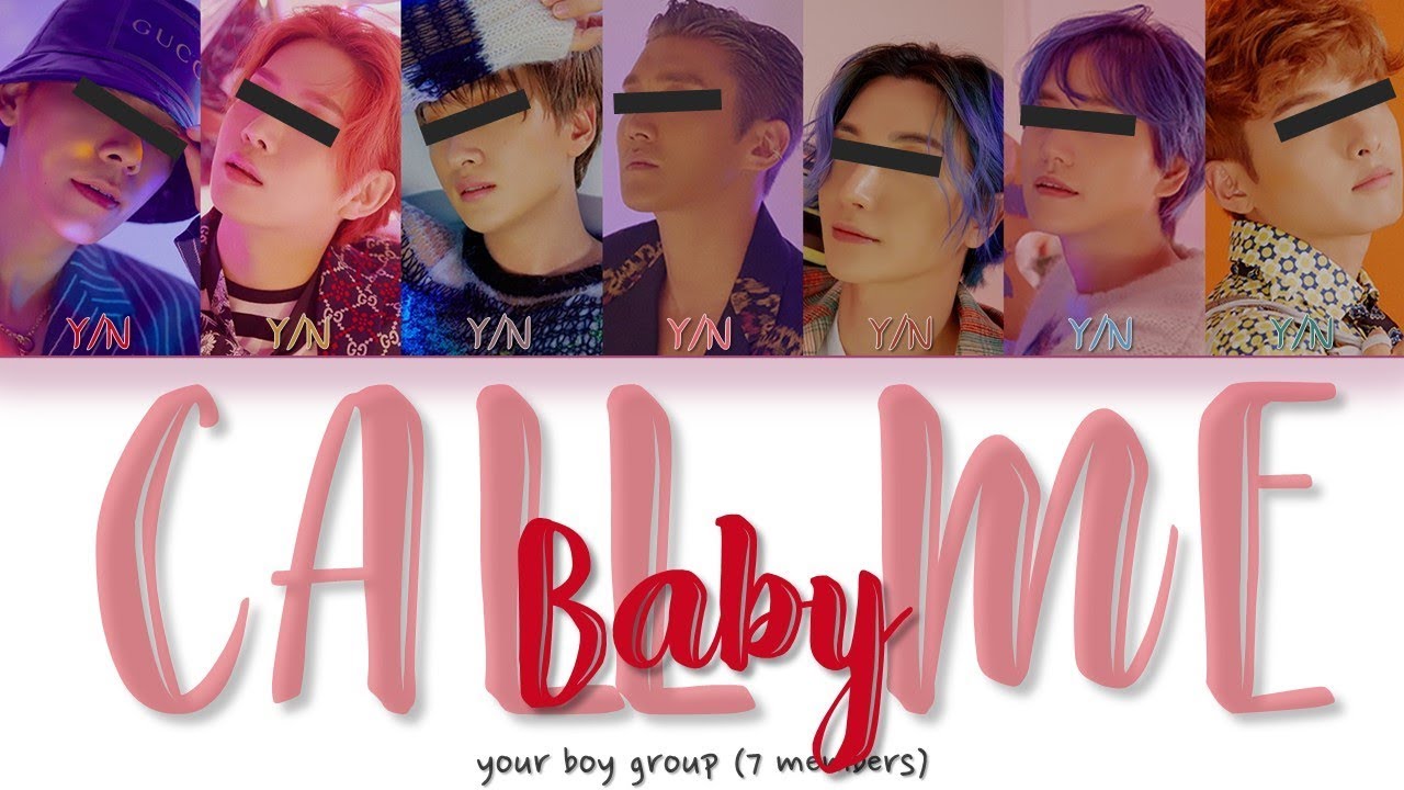 「 YOUR BOY GROUP」CALL ME BABY (ORIGINAL BY EXO) [7 Members Ver.] (HAN | ROM | ENG Lyrics)