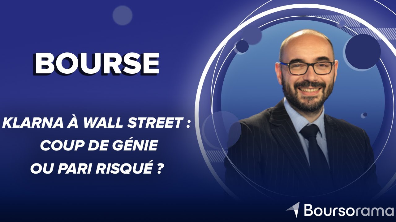 Klarna à Wall Street : coup de génie ou pari risqué ?