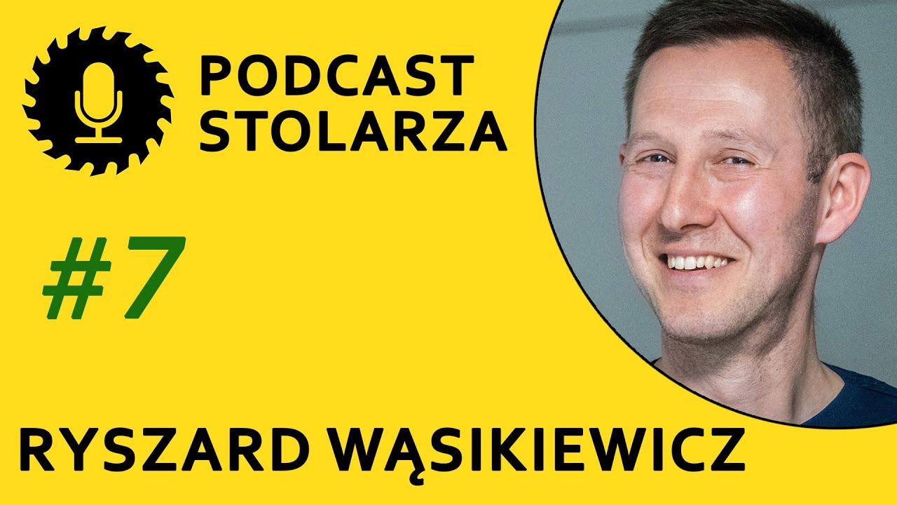 Ryszard Wąsikiewicz POMOCE STOLARSKIE, odc. 7 PODCAST STOLARZA