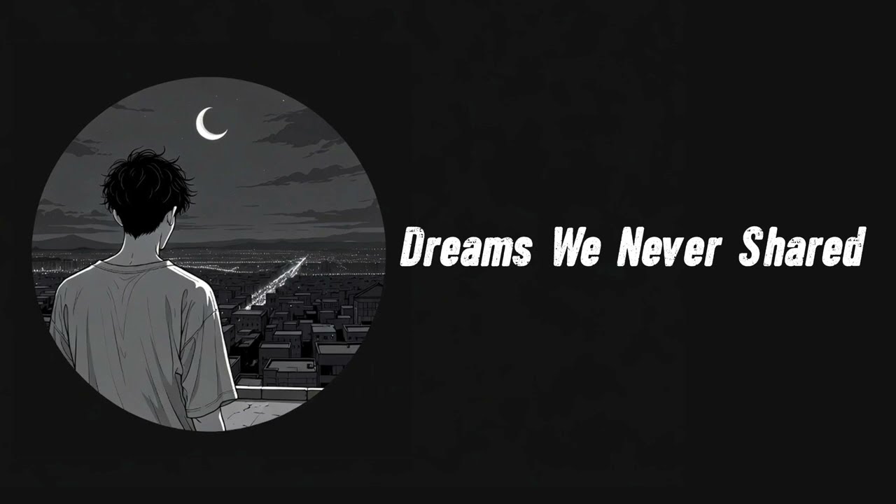 Dreams We Never Shared