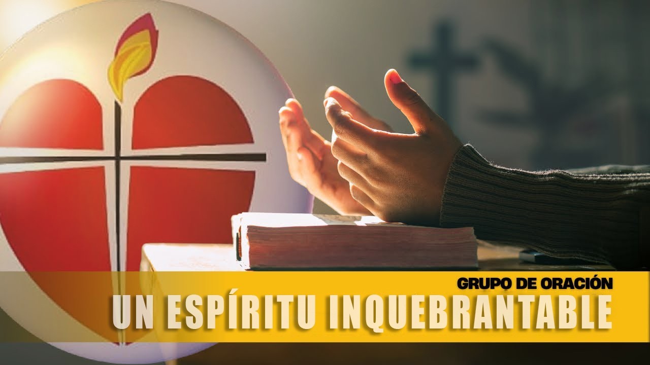 Grupo de oración_Un Espíritu Inquebrantable