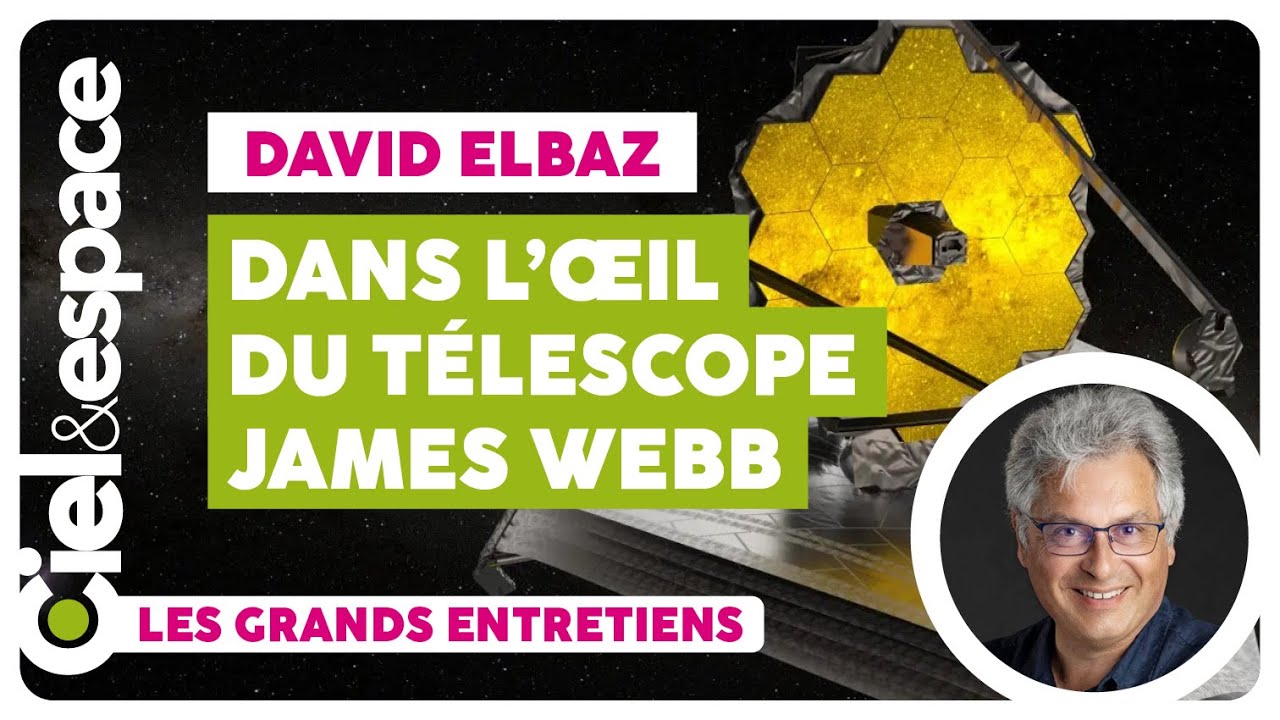 Les révélations du télescope James Webb sur le Big Bang. Avec David Elbaz.