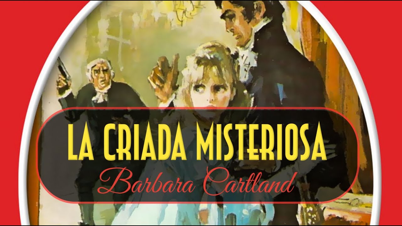 💐 LA CRIADA MISTERIOSA 💐   AUDIOLIBRO COMPLETO - BARBARA CARTLAND