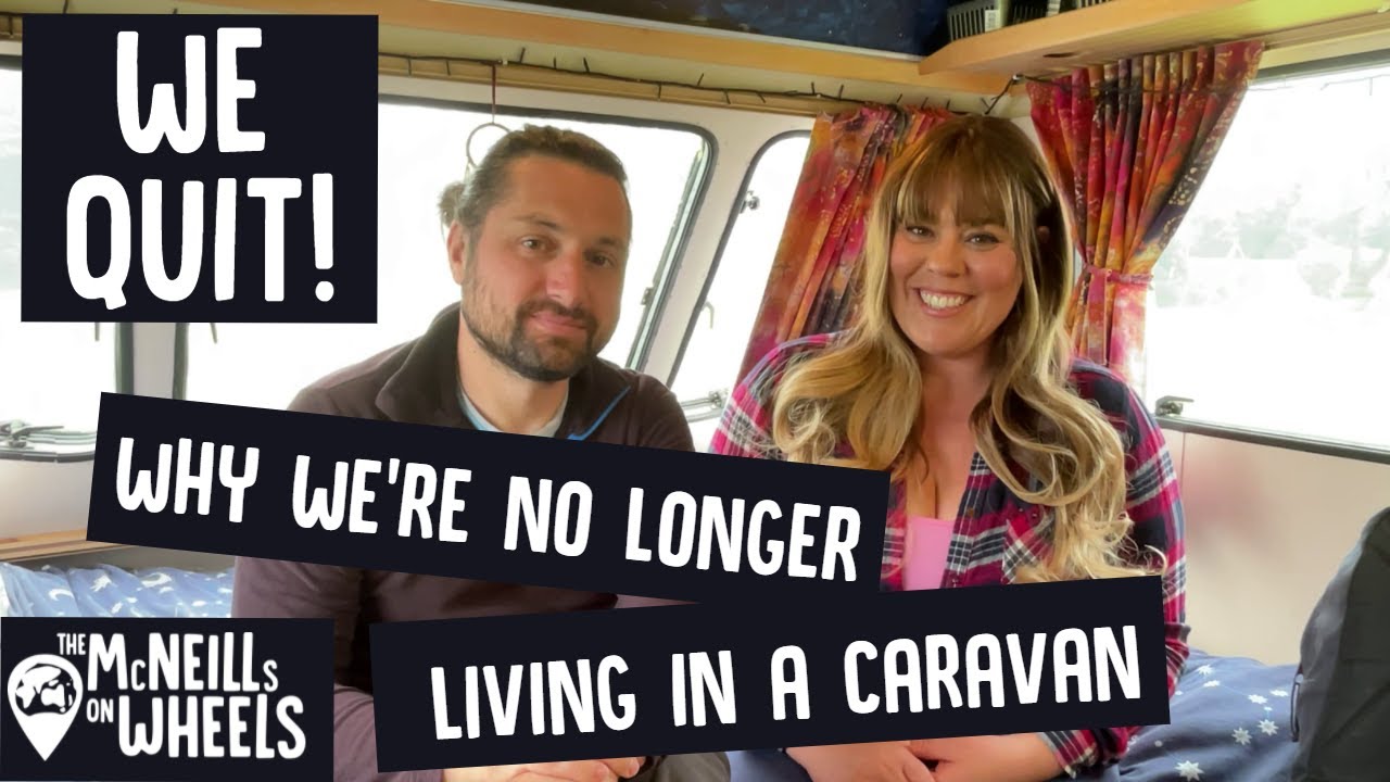 We've Quit Van Life / Full Time Caravan Living - Why we're no longer living in our caravan.