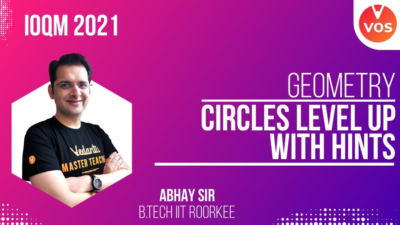 Circles Level Up WITH HINTS - Geometry L-10 |  IOQM 2021 | IOQM Preparation | Maths Olympiad | VOS