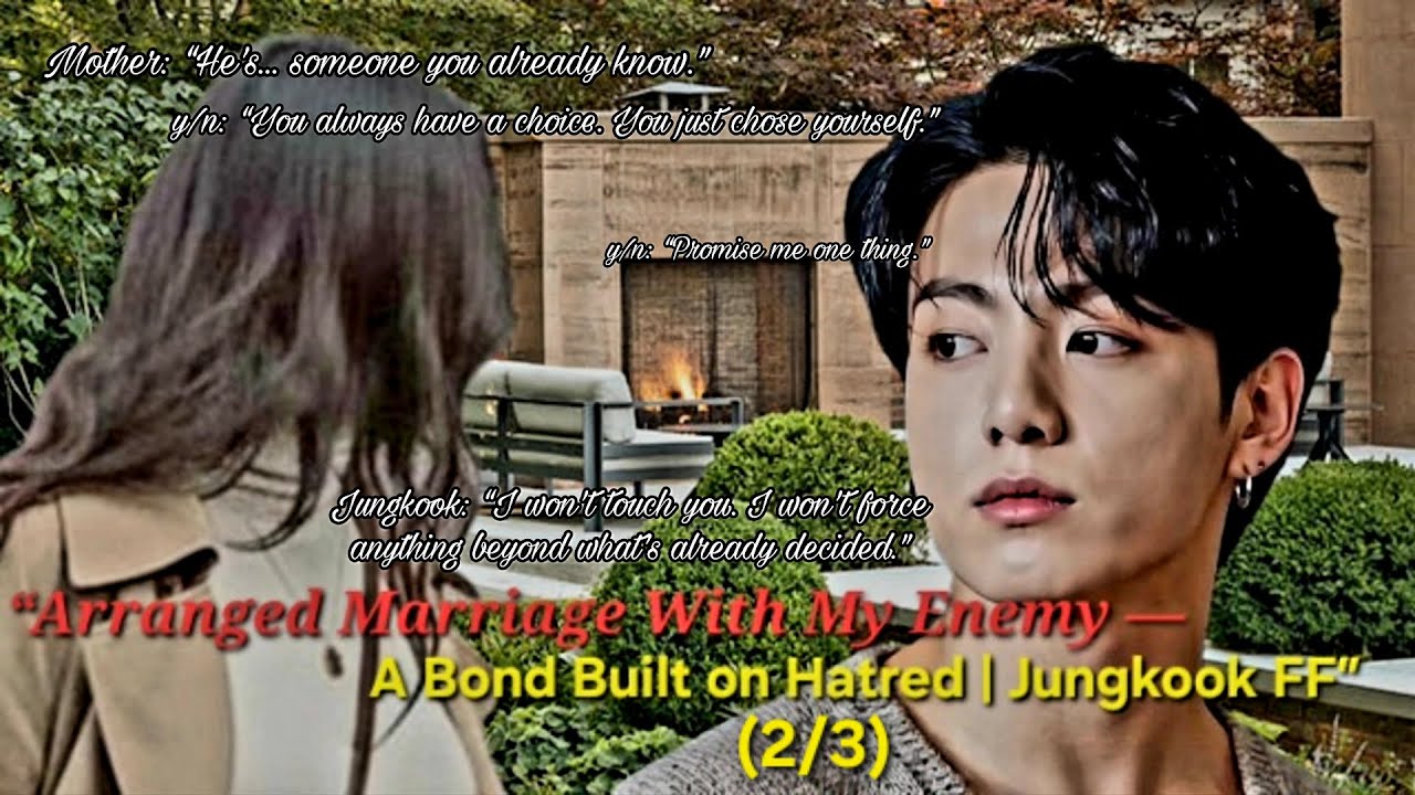 “Arranged Marriage With My Enemy — A Bond Built on Hatred | Jungkook FF (2/3)