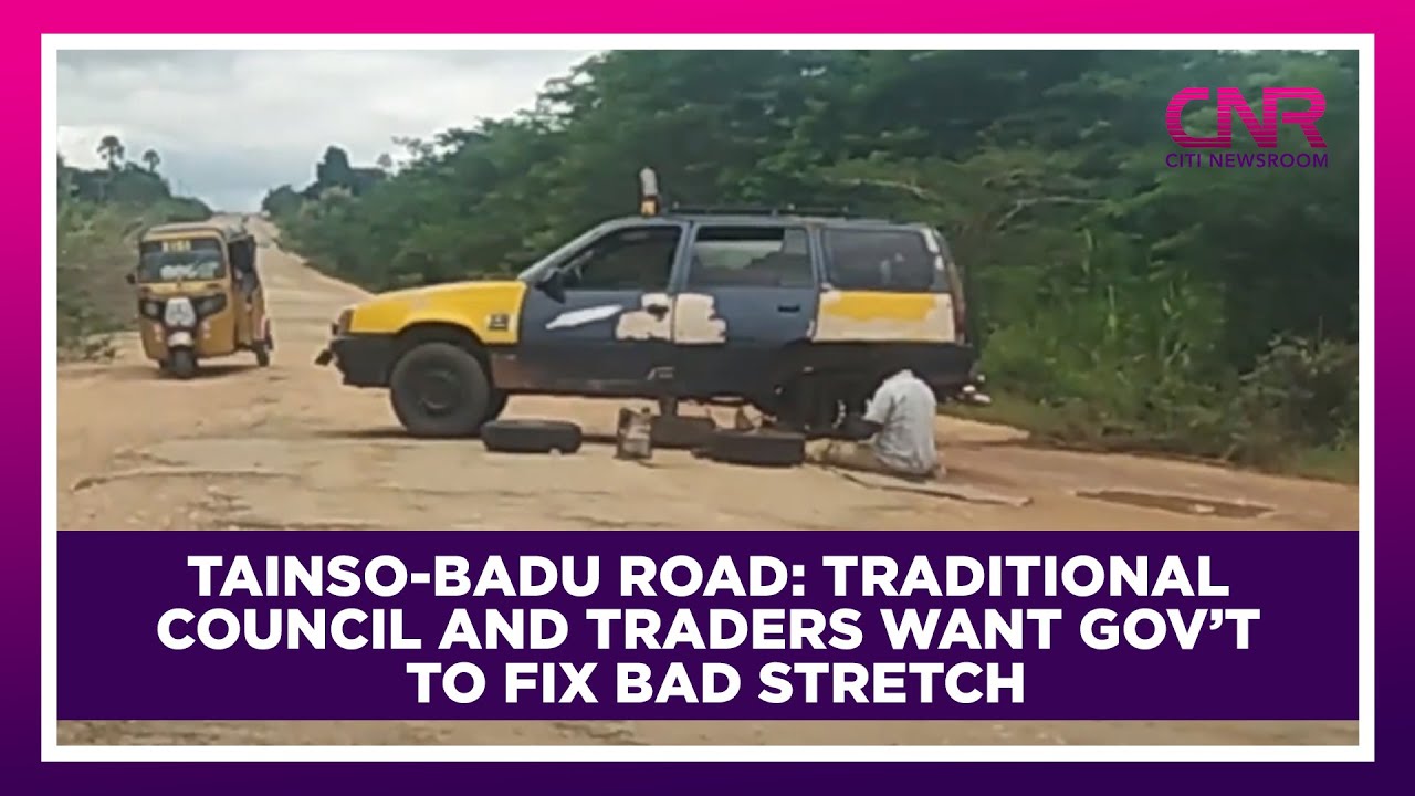 Tainso-Badu road: Traditional Council and traders want government to fix bad stretch | Citi Newsroom