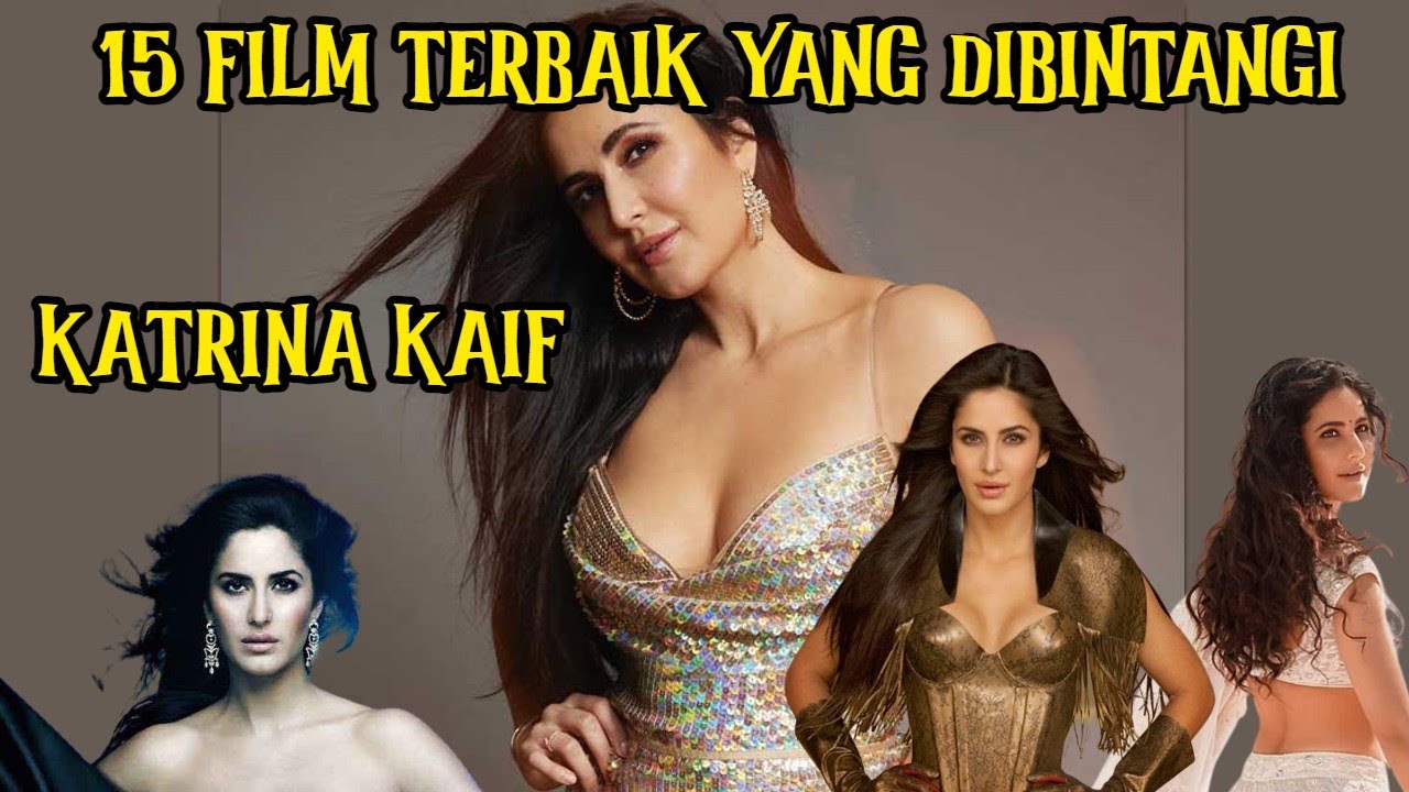 15 FILM TERBAIK YANG DIBINTANGI AKTRIS INDIA | KATRINA KAIF