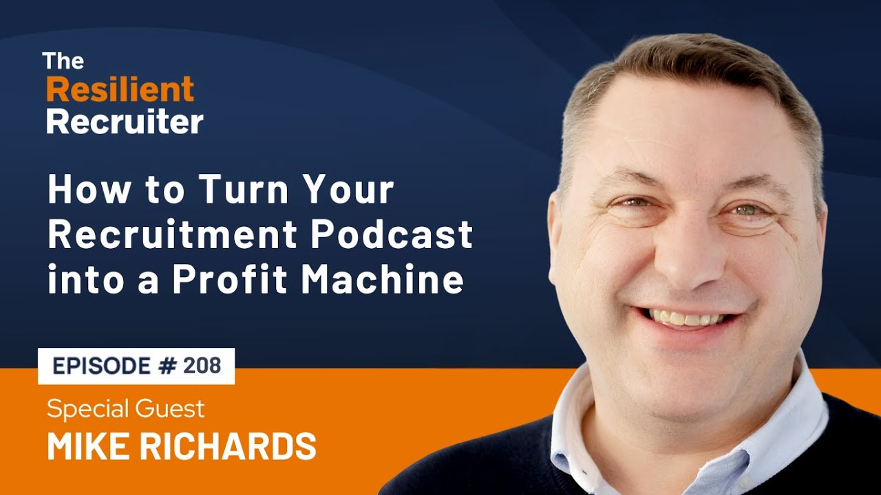 How to Turn Your Recruitment Podcast into a Profit Machine, with Mike Richards