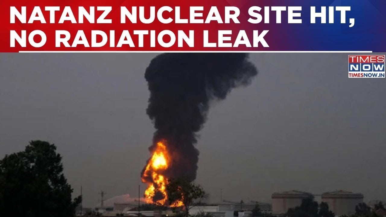 Iran Claims Fresh Strike On Natanz Nuclear Site, No Radiation Leak Reported Yet Amid War