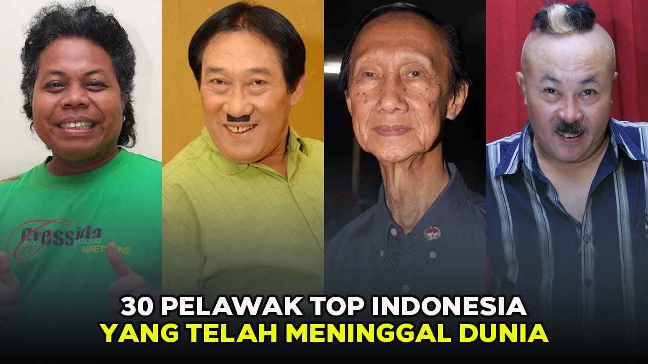30 Pelawak Top Indonesia yang Telah Meninggal Dunia