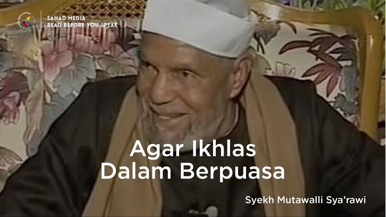 Agar Ikhlas Dalam Berpuasa | Syekh Mutawalli As-Sya'rawi