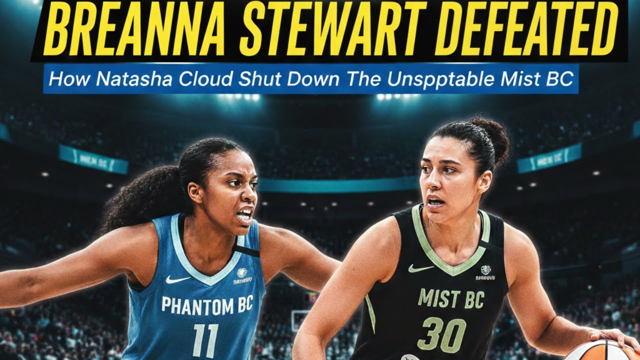 BREANNA STEWART DEFEATED! How Natasha Cloud Shut Down Mist BC