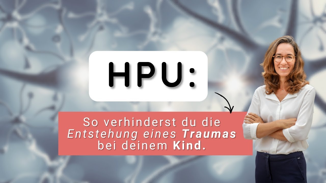 HPU: So verhinderst du die Entstehung eines Traumas bei deinem Kind...