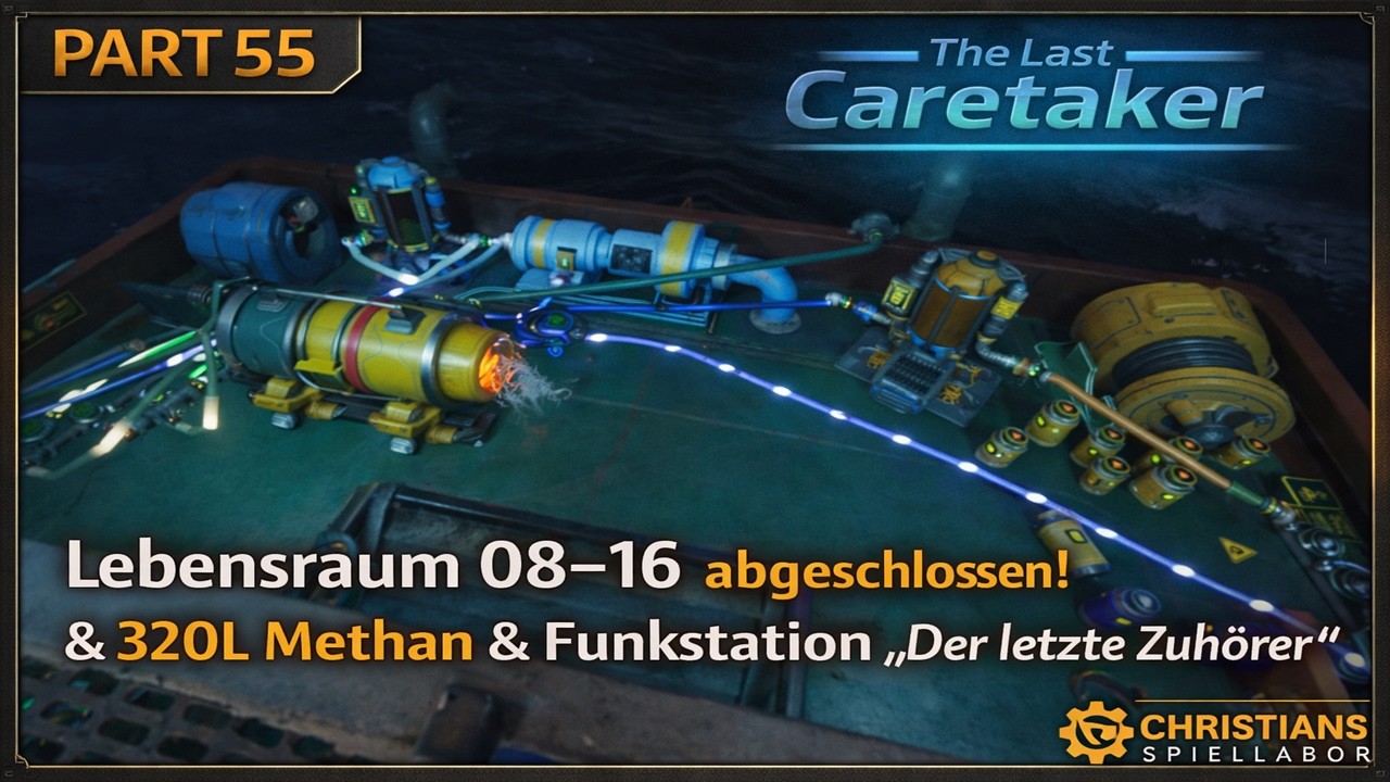 Lebensraum 08–16 abgeschlossen! | 320L Methan & „Der letzte Zuhörer“ | The Last Caretaker #55