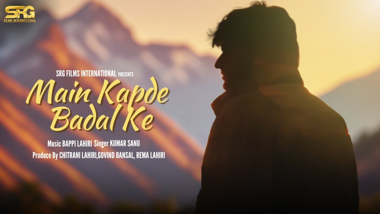 MAIN KAPDE BADAL KE  | BAPPI LAHIRI | KUMAR SANU | SRG FILMS INTERNATIONAL