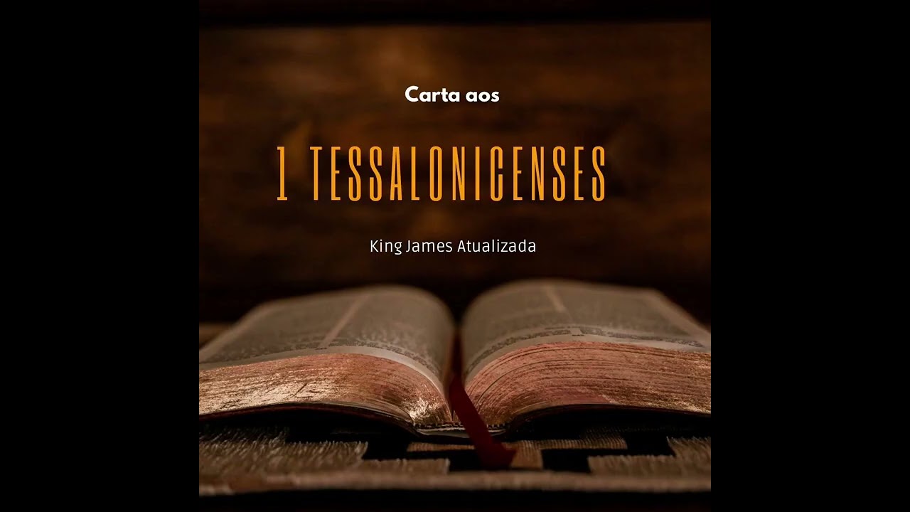 1 Tessalonicenses - Completo - Bíblia Falada - King James Atualizada.