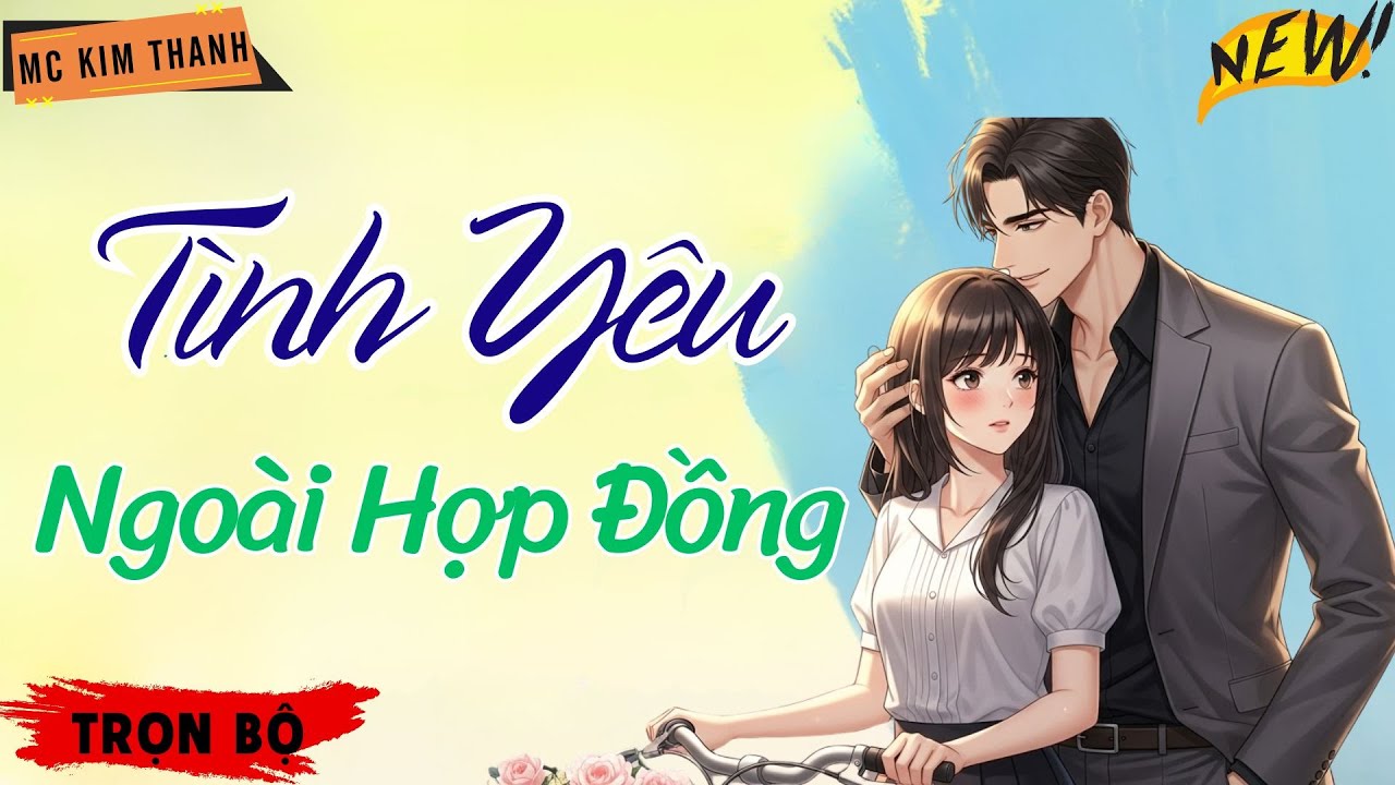 Truyện Ngôn Tình Official: Tình Yêu Ngoài Hợp Đồng | MC Kim Thanh Diễn Đọc Hay Lắm