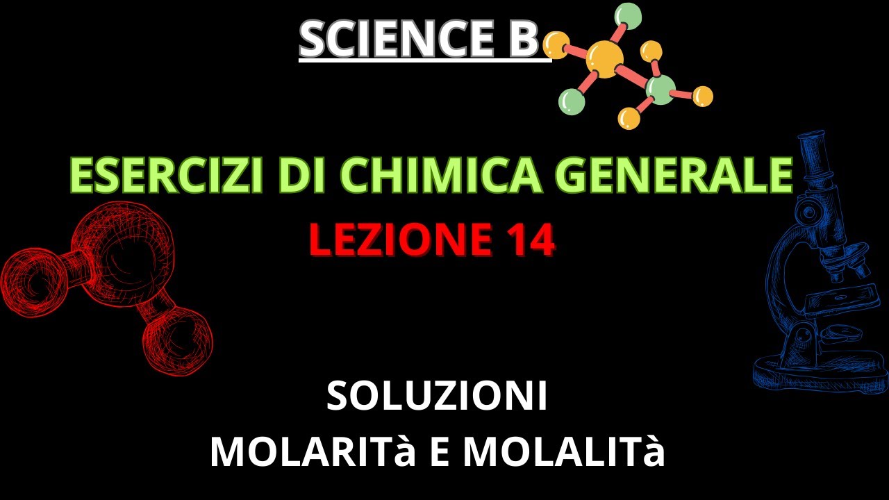 MOLARITà e MOLALITà - Lezione 14 - Esercizi di Chimica Generale