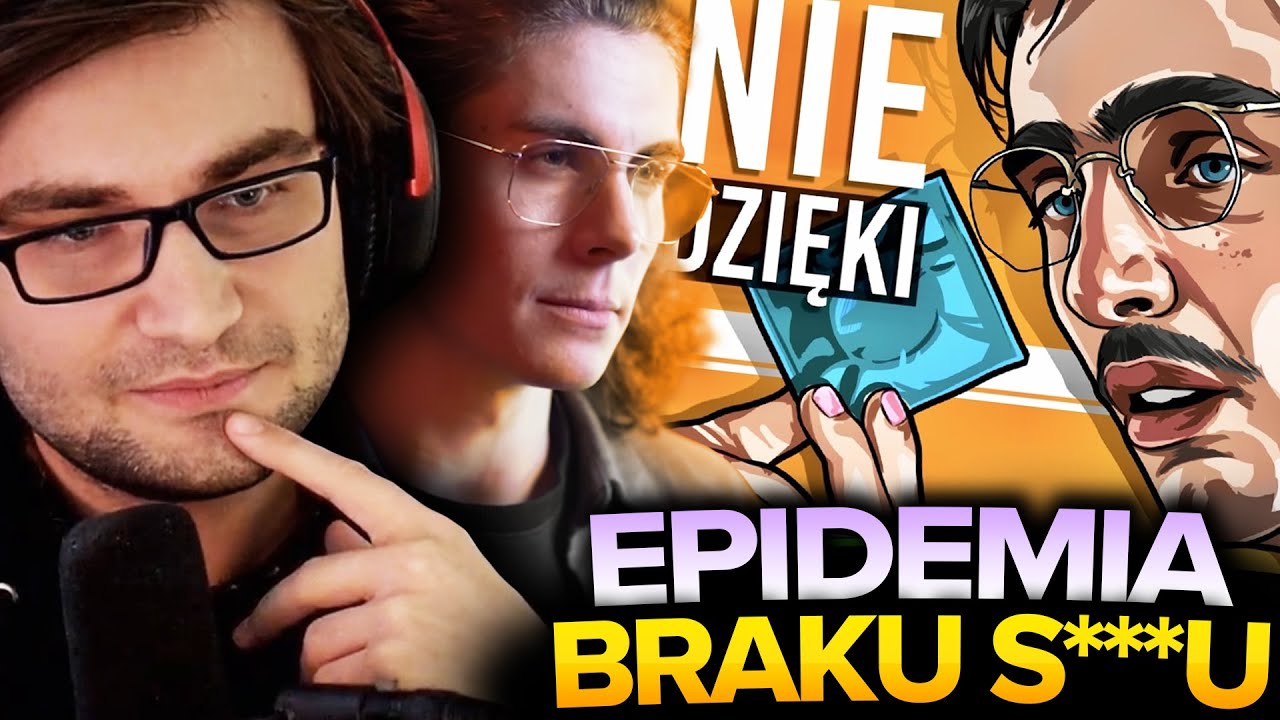 XN OGLĄDA EPIDEMIĘ BRAKU S***U U MŁODYCH POLAKÓW