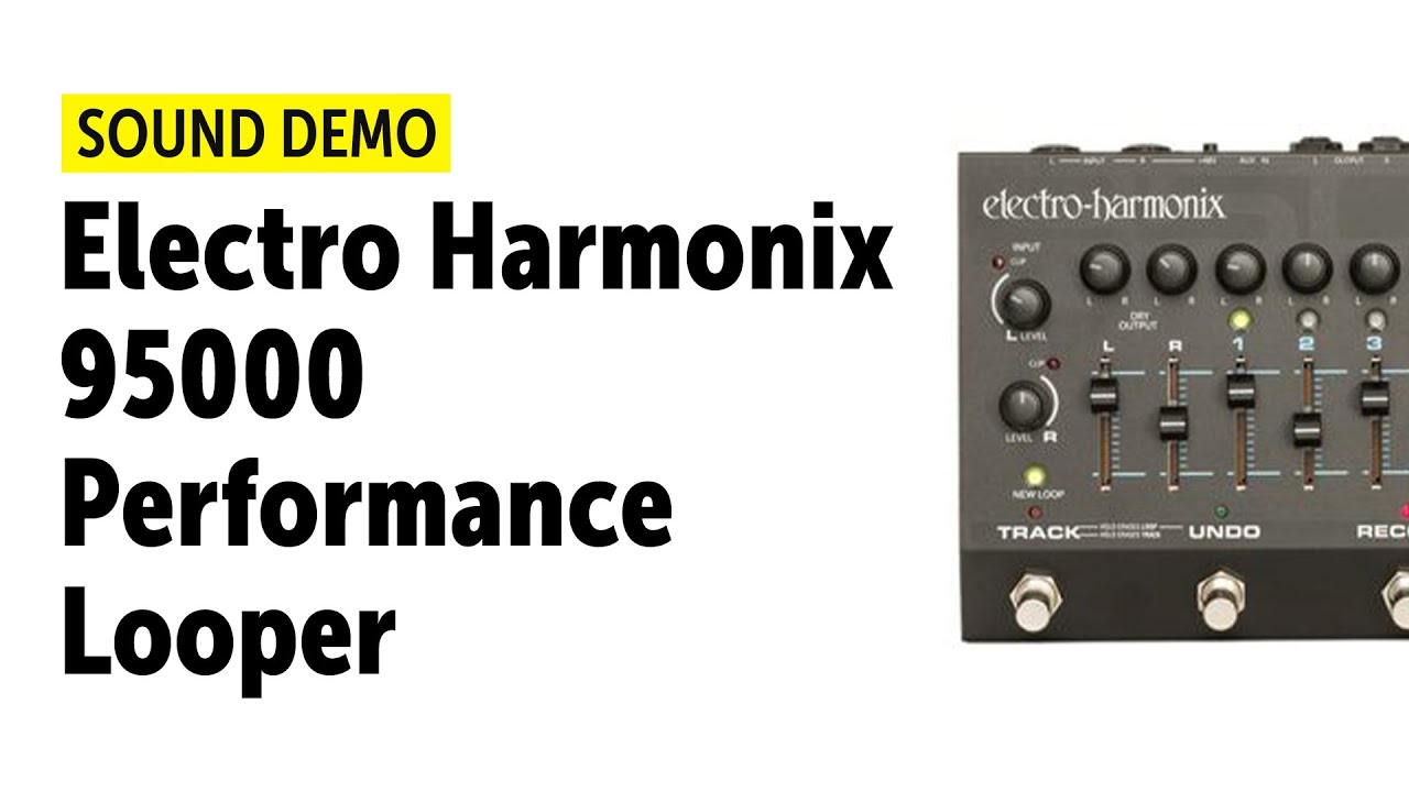 Electro Harmonix 95000 Performance Looper - Sound Demo (no talking)